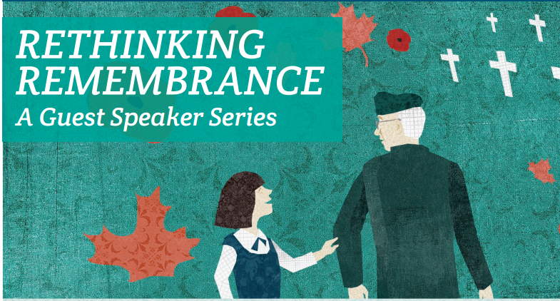 RETHINKING REMEMBRANCE A Guest Speaker Series