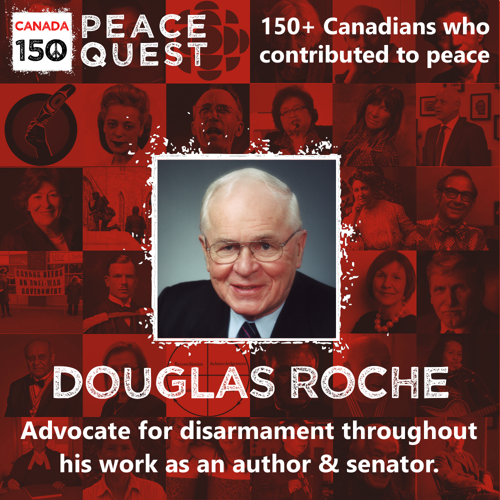 150+ Canadians Day 33: Douglas Roche