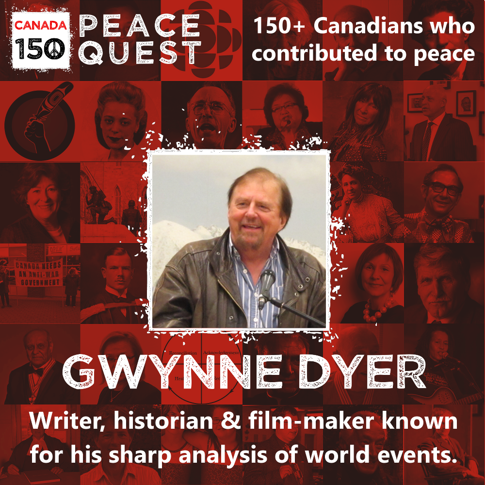 150+ Canadians Day 77: Gwynne Dyer